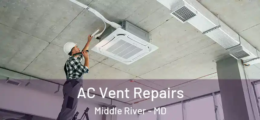  AC Vent Repairs Middle River - MD