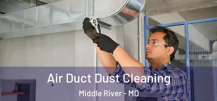  Air Duct Dust Cleaning Middle River - MD