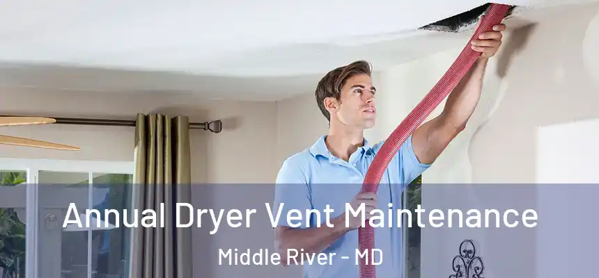Annual Dryer Vent Maintenance Middle River - MD