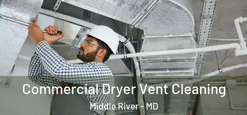  Commercial Dryer Vent Cleaning Middle River - MD