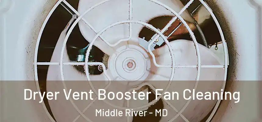  Dryer Vent Booster Fan Cleaning Middle River - MD