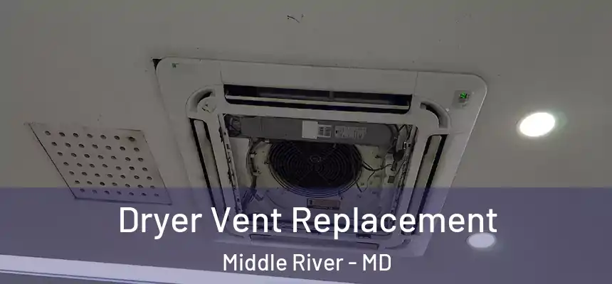  Dryer Vent Replacement Middle River - MD