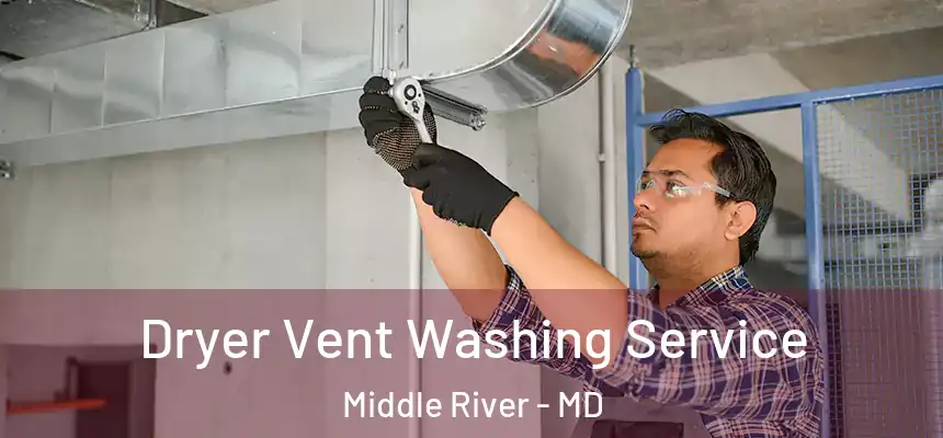  Dryer Vent Washing Service Middle River - MD