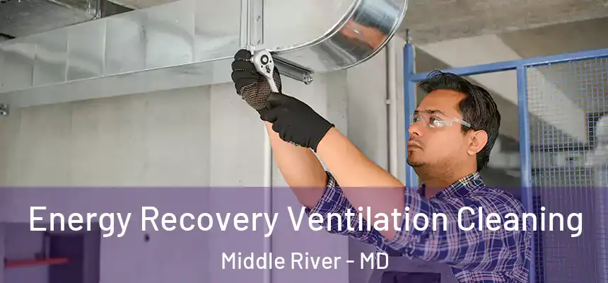  Energy Recovery Ventilation Cleaning Middle River - MD