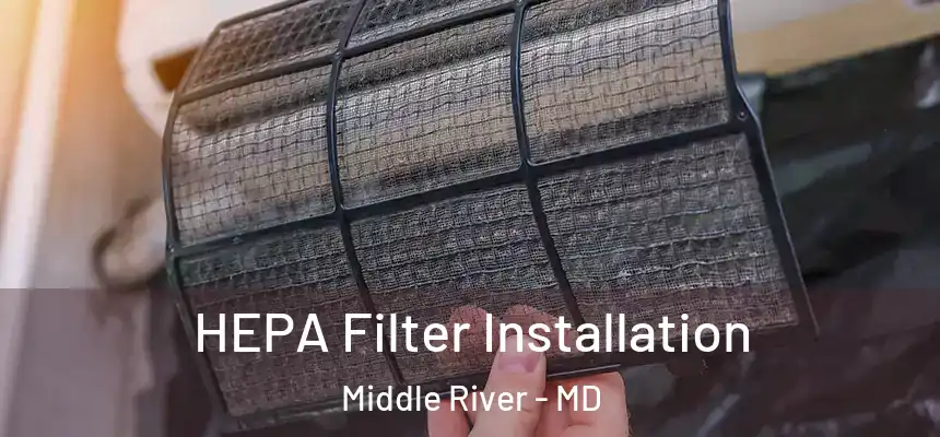  HEPA Filter Installation Middle River - MD