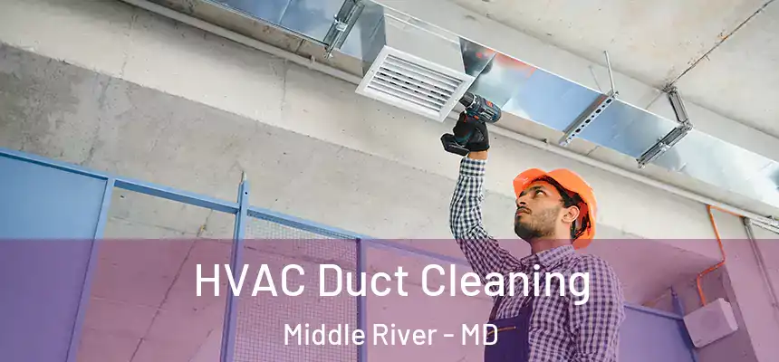  HVAC Duct Cleaning Middle River - MD