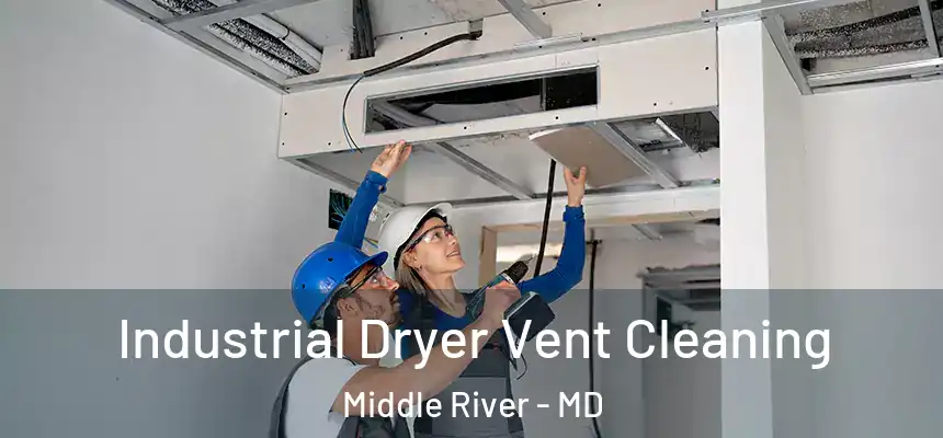  Industrial Dryer Vent Cleaning Middle River - MD