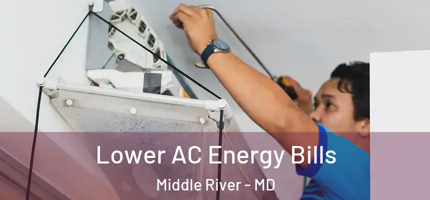  Lower AC Energy Bills Middle River - MD