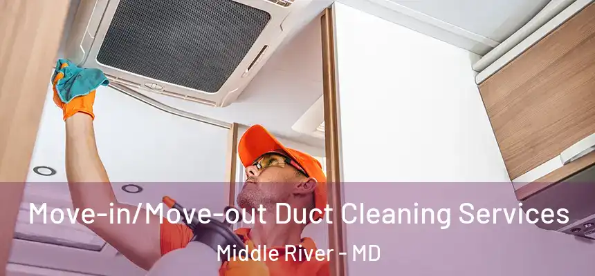  Move-in/Move-out Duct Cleaning Services Middle River - MD